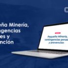 Presentación Webinar: “Pequeña Minería, contingencias penales y prevención”.